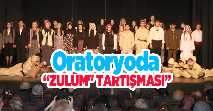 Oratoryoda “Zulüm” tartışması..