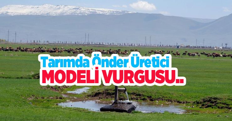 Tarımda önder üretici modeli vurgusu…