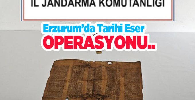 Erzurum’da tarihi eser operasyonu…