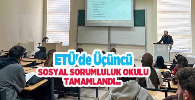 ETÜ’de üçüncü sosyal sorumluluk okulu tamamlandı..