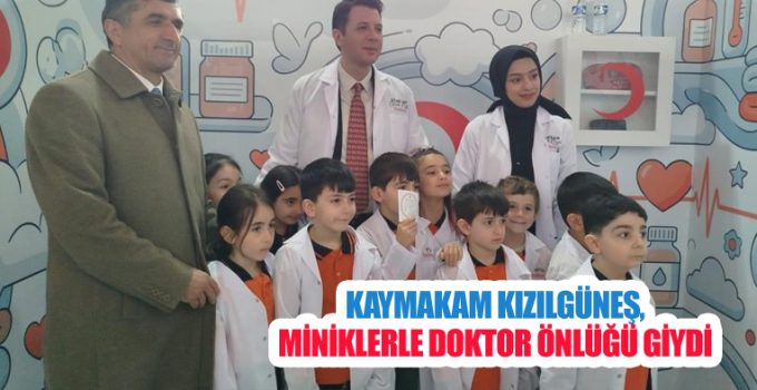 Kaymakam Kızılgüneş, miniklerle doktor önlüğü giydi
