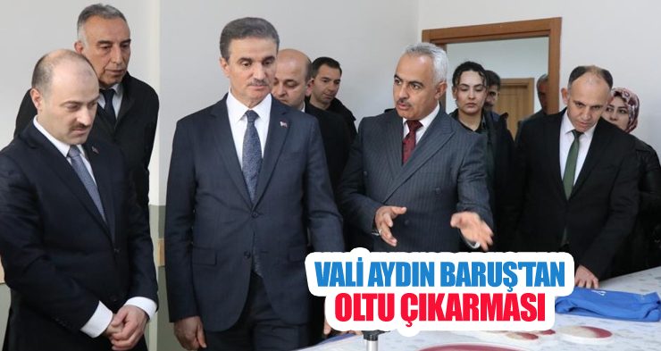 Vali Aydın Baruş’tan Oltu çıkarması