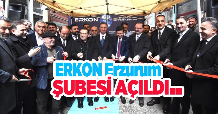 ERKON Erzurum Şubesi açıldı…