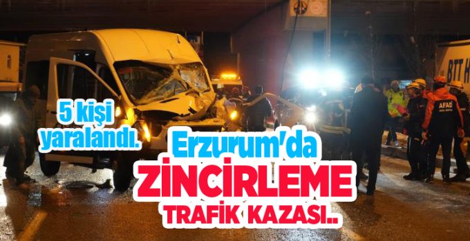 Erzurum’da zincirleme kaza: 5 yaralı!..
