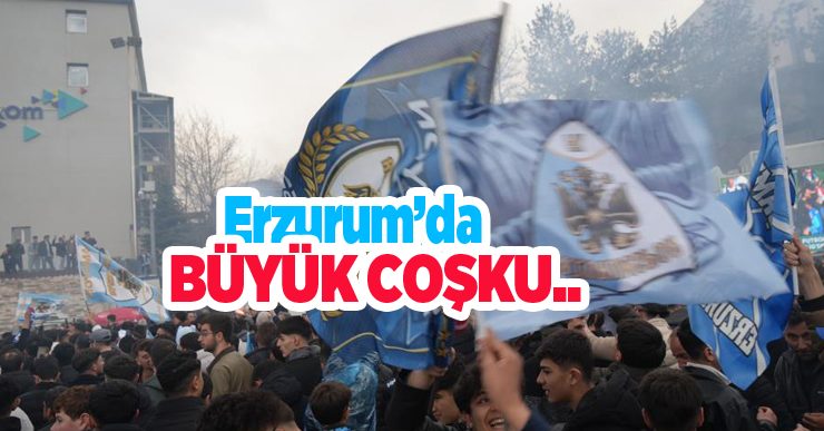 Erzurum’da büyük coşku: Dadaşlar Süper Lig’de…