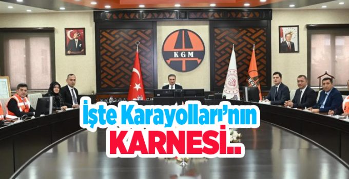 İşte Karayolları’nın karnesi…