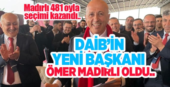 Doğu Anadolu İhracatçılar Birliği(DAİB)’in yeni başkanı Ömer Madırlı oldu.
