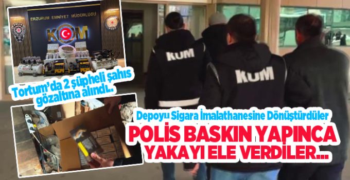 Depoyu sigara imalathanesine dönüştürdüler, polis baskın yapınca yakayı ele verdiler…