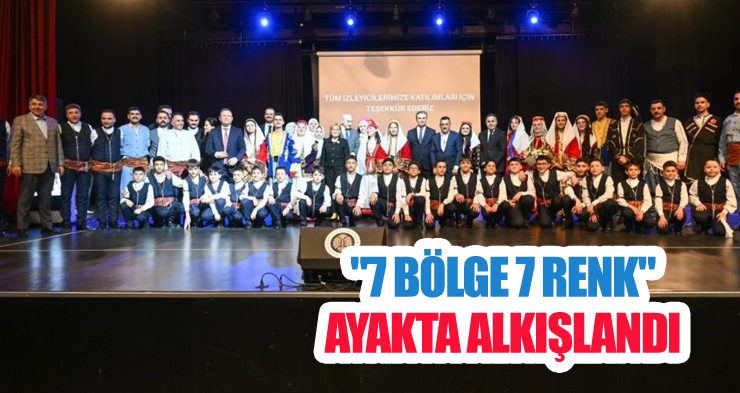 “7 Bölge 7 Renk” ayakta alkışlandı