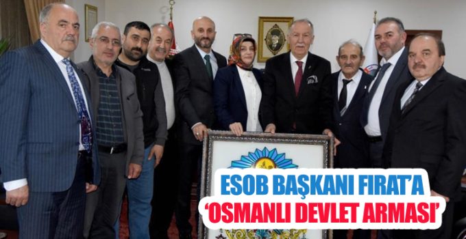 ESOB Başkanı Fırat’a ‘Osmanlı devlet arması’