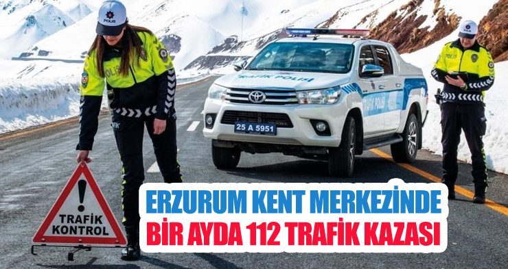 Erzurum kent merkezinde bir ayda 112 trafik kazası