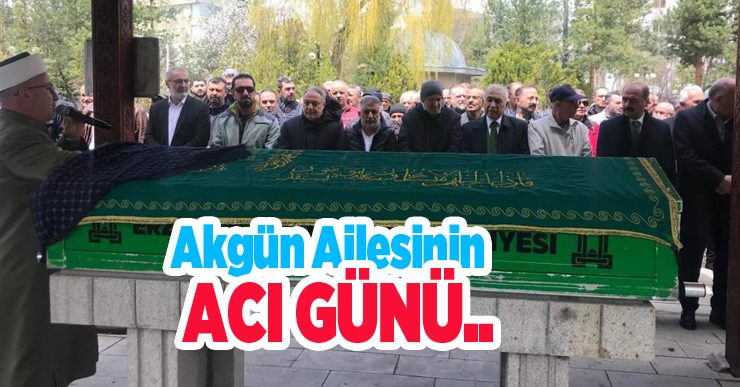 Akgün ailesinin acı günü…