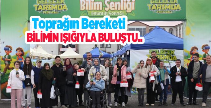 Toprağın bereketi, bilimin ışığıyla buluştu: Gelecek Tarımda Festivali…