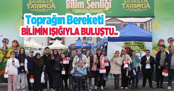 Toprağın bereketi, bilimin ışığıyla buluştu: Gelecek Tarımda Festivali…