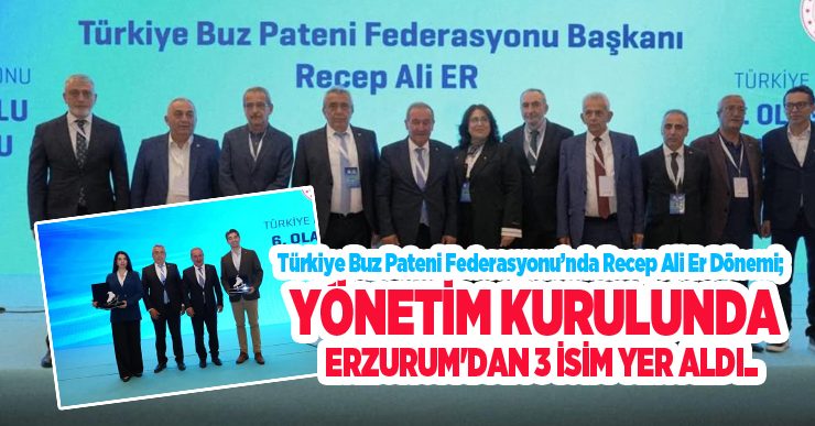 Türkiye Buz Pateni Federasyonu’nda Recep Ali Er dönemi; Yönetim kurulunda Erzurum’dan 3 isim yer aldı…