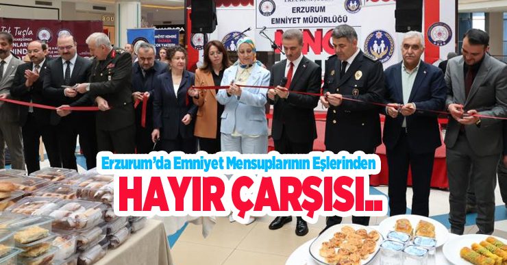 Erzurum’da emniyet mensuplarının eşlerinden hayır çarşısı…