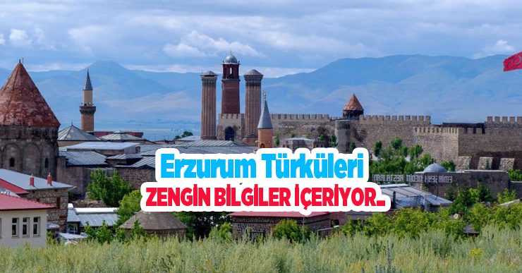 Erzurum türküleri zengin bilgiler içeriyor…
