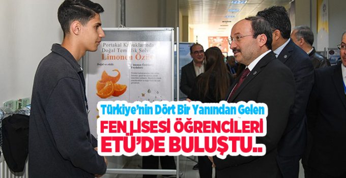 Türkiye’nin dört bir yanından gelen fen lisesi öğrencileri ETÜ’de buluştu…