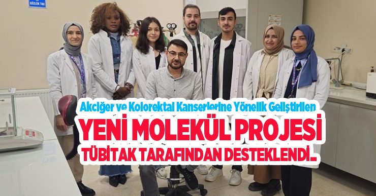 Akciğer ve Kolorektal Kanserlerine yönelik geliştirilen yeni molekül projesi TÜBİTAK tarafından desteklendi…