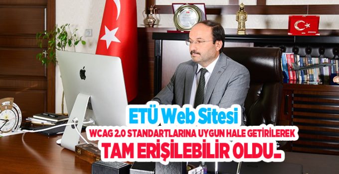 ETÜ web sitesi WCAG 2.0 standartlarına uygun hale getirilerek tam erişilebilir oldu…