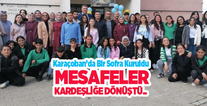 Karaçoban’da bir sofra kuruldu, mesafeler kardeşliğe dönüştü…
