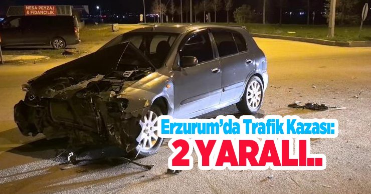 Erzurum’da trafik kazası: 2 yaralı..
