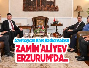 Azerbaycan Kars Başkonsolosu Zamin Aliyev Erzurum’da…