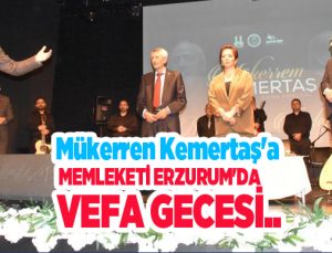 Mükerren Kemertaş’a memleketi Erzurum’da vefa gecesi..