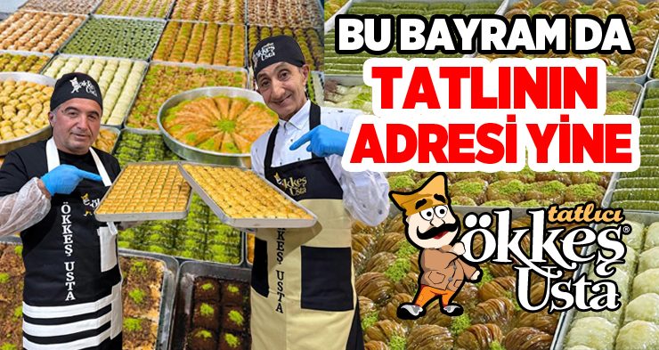 Bu Bayramda Tatlının Adresi Yine Ökkeş Usta…