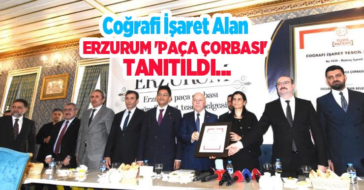 Coğrafi işaret alan Erzurum ‘paça çorbası’ tanıtıldı…