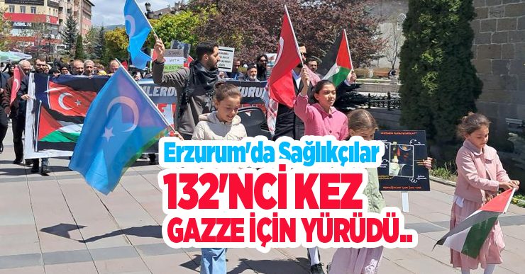 Erzurum’da sağlıkçılar 132’nci kez Gazze için yürüdü…