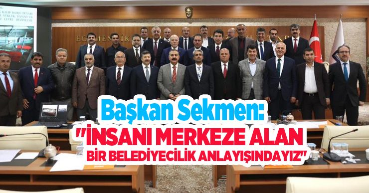 Başkan Sekmen: “İnsanı merkeze alan bir belediyecilik anlayışındayız”