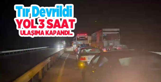 Tır devrildi, yol 3 saat ulaşıma kapandı…
