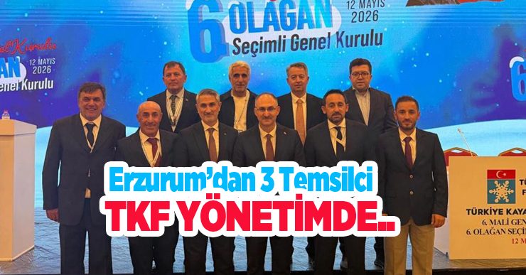 Erzurum’dan 3 temsilci TKF yönetimde…