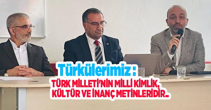 “Türkülerimiz Türk Milleti’nin milli kimlik, kültür ve inanç metinleridir”