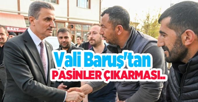 Vali Baruş’tan Pasinler çıkarması…