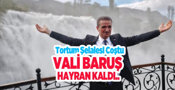 Tortum Şelalesi coştu, Vali Baruş hayran kaldı..