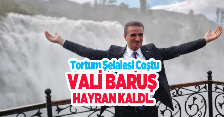 Tortum Şelalesi coştu, Vali Baruş hayran kaldı..