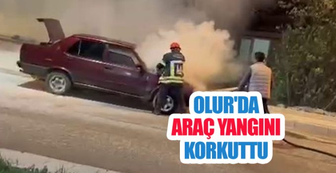 Olur’da araç yangını korkuttu