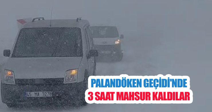 Palandöken Geçidi’nde 3 saat mahsur kaldılar