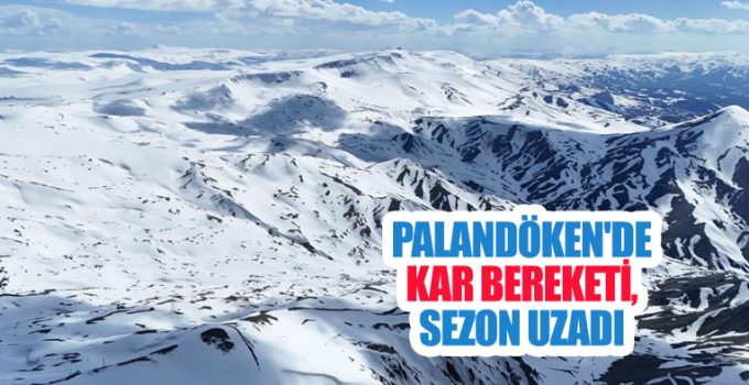 Palandöken’de kar bereketi, sezon uzadı