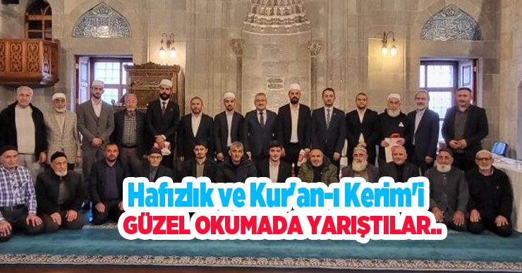 Hafızlık ve Kur’an-ı Kerim’i güzel okumada yarıştılar…