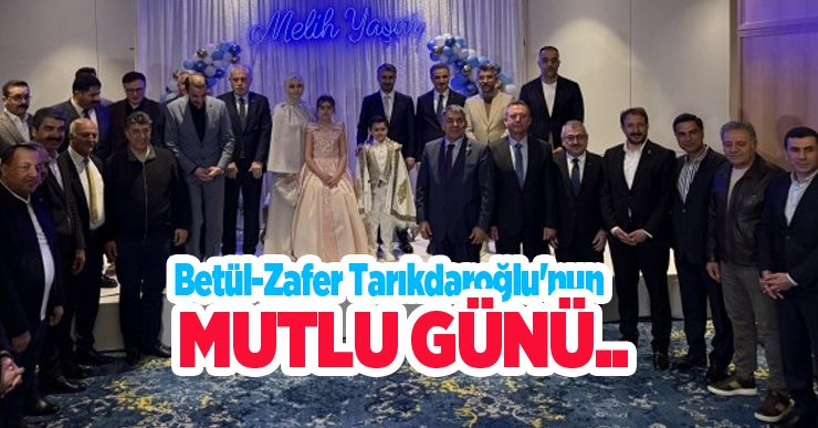 Betül-Zafer Tarıkdaroğlu’nun mutlu günü..