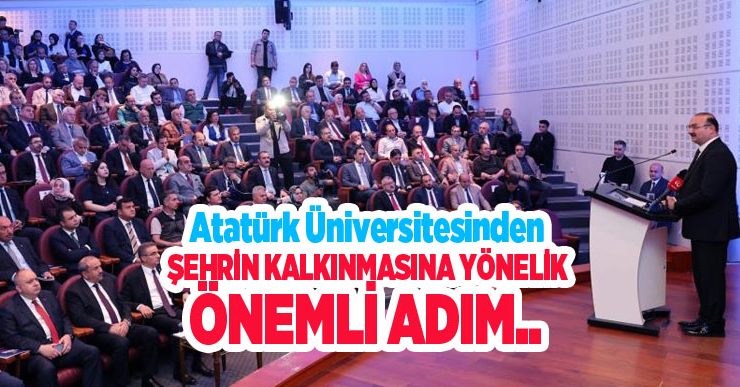 Atatürk Üniversitesinden şehrin kalkınmasına yönelik önemli adım…