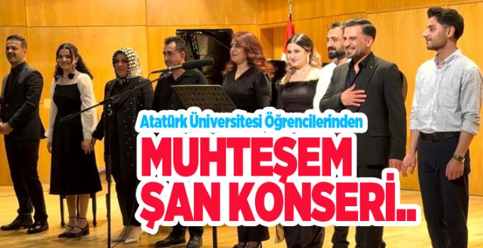Atatürk Üniversitesi öğrencilerinden muhteşem şan konseri..