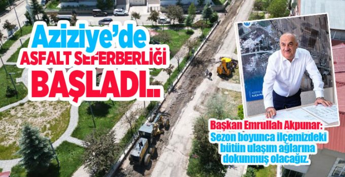 Aziziye’de asfalt seferberliği başladı…