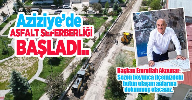 Aziziye’de asfalt seferberliği başladı…