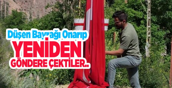 Düşen bayrağı onarıp yeniden göndere çektiler…