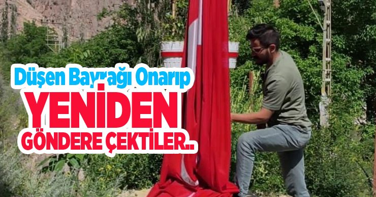 Düşen bayrağı onarıp yeniden göndere çektiler…