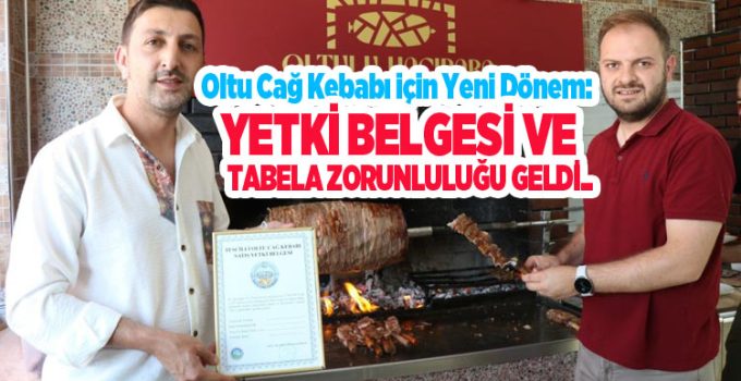 Oltu Cağ Kebabı için yeni dönem: Yetki belgesi ve tabela zorunluluğu geldi..
